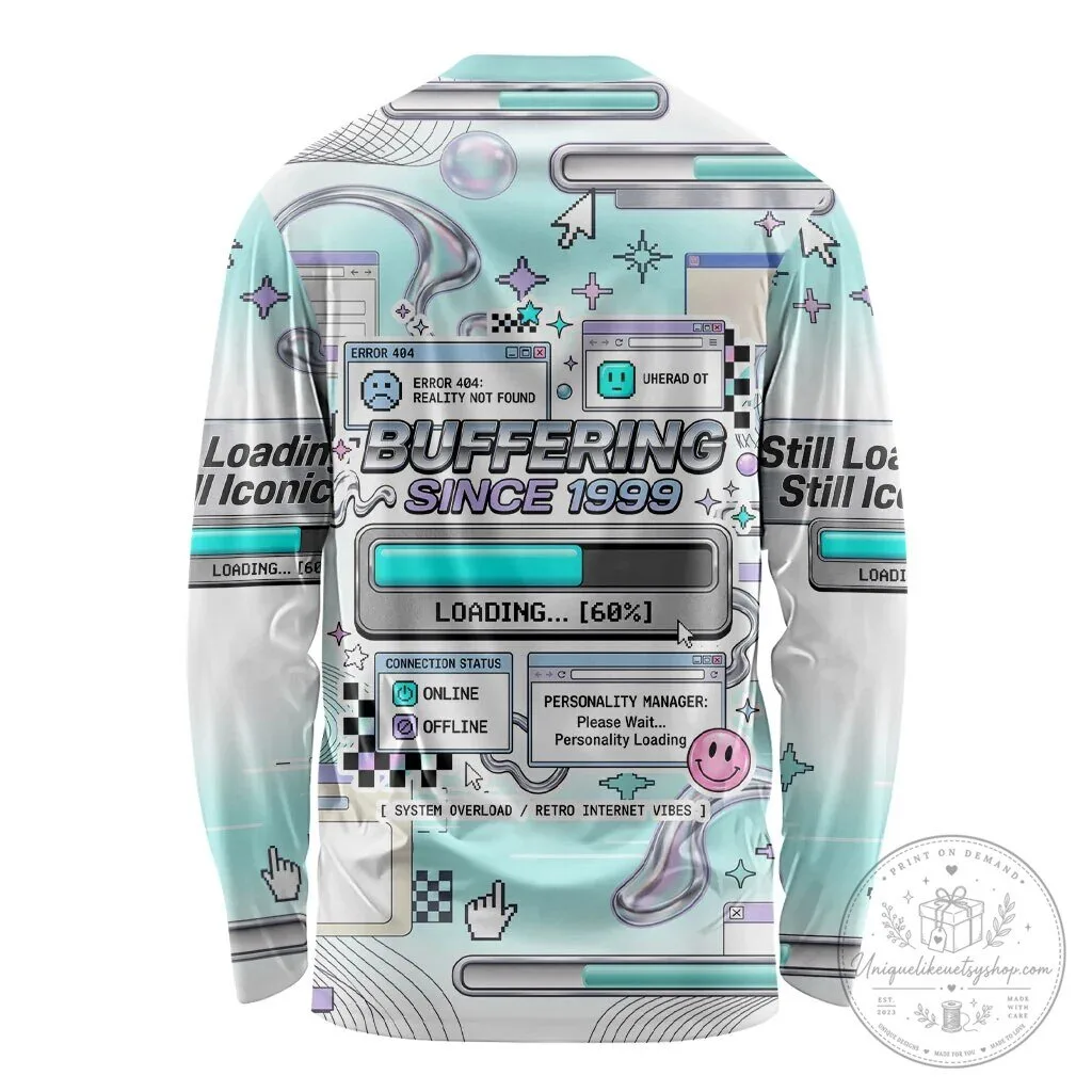 Buffering Since 1999 Retro Internet Vibes Long Sleeve Shirt 3 Buffering Since 1999 Retro Internet Vibes Long Sleeve Shirt